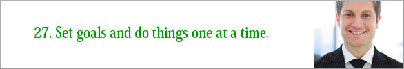 Set goals and do things one at a time. 